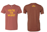 You're the Wurst T-Shirt